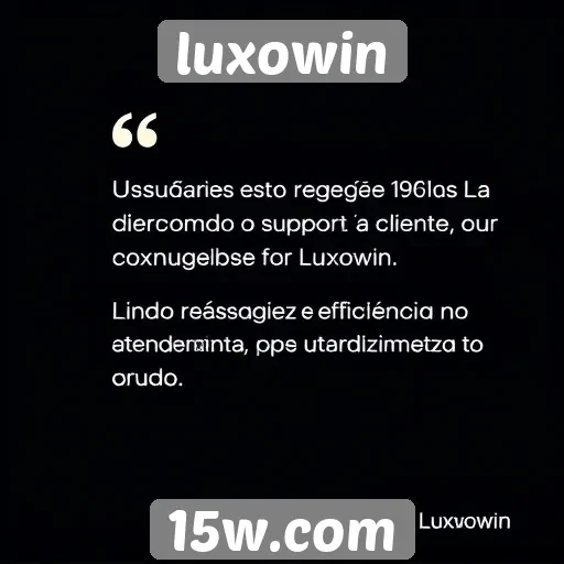 Avaliações positivas sobre o suporte ao cliente Luxowin